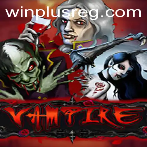 Exploring the Enigmatic World of 'Vampire': A Thrilling Adventure